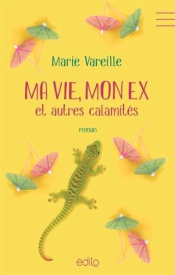 VAREILLE, Marie: Ma vie, mon ex et autres calamités