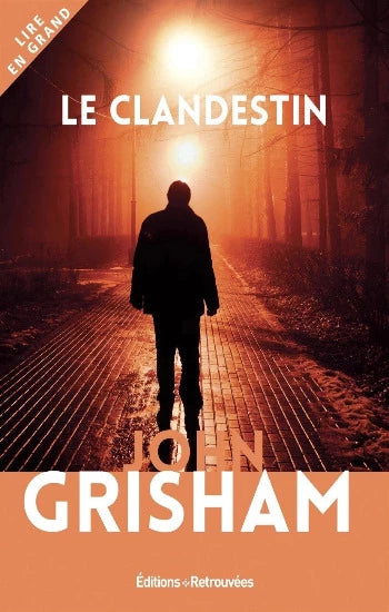 GRISHAM, John: Le clandestin (gros caractères)