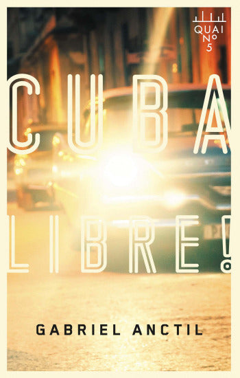 ANCTIL, Gabriel: Cuba libre !