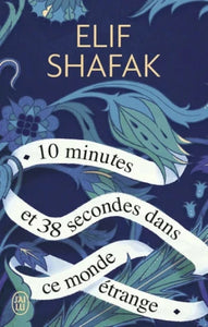 SHAFAK, Elif: 10 minutes et 38 secondes dans ce monde étrange
