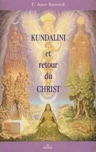 BARNWELL, Aster F.: Kundalini et retour du Christ