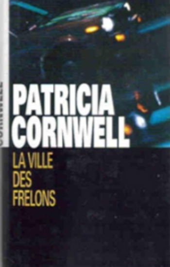 CORNWELL, Patricia: La ville des frelons (Couverture rigide)