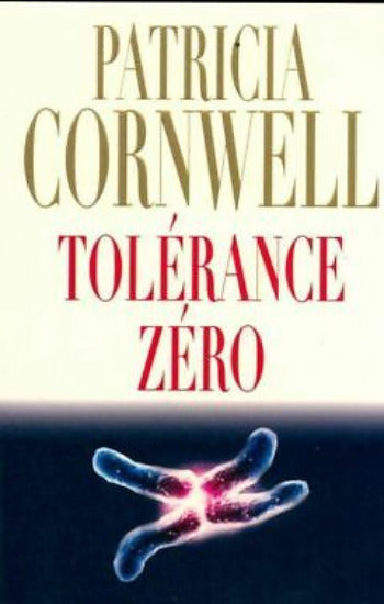 CORNWELL, Patricia: Tolérance zéro