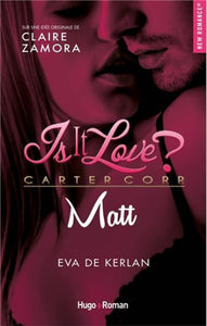 KERLAN, Eva de: Is it love ? : Carter corp : Matt