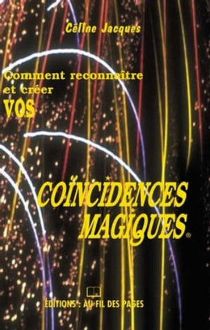 JACQUES, Céline: Comment reconnaître et créer vos coincidences magiques