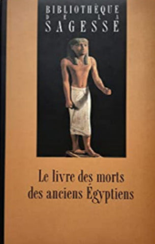 COLLECTIF: Bibliothèque de la sagesse : Le livre des morts des anciens Égyptiens