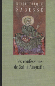 COLLECTIF: Bibliothèque de la sagesse : Les confessions de Saint Augustin