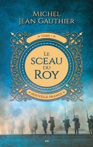 GAUTHIER, Michel Jean: Le sceau du roy (2 volumes)
