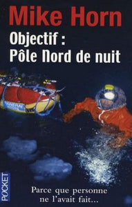 HORN, Mike: Objectif : Pôle Nord de nuit