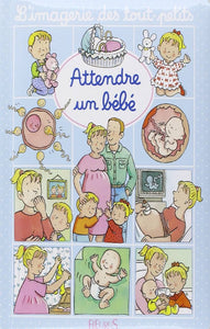 BÉLIVEAU, Nathalie; BEAUMONT, Émilie: L'imagerie des tout-petits - Attendre un bébé