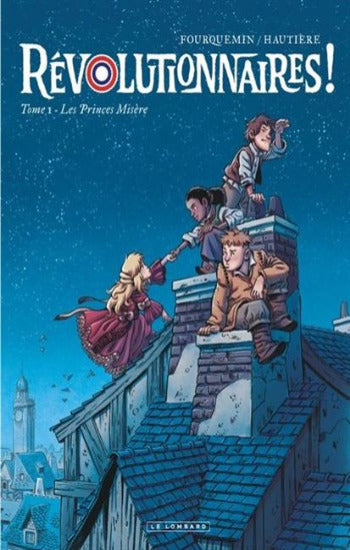 HAUTIÈRE, Régis; FOURQUEMIN, Xavier: Révolutionnaires !  Tome 1 : Les princes misère