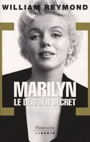 REYMOND, William: Marilyn le dernier secret
