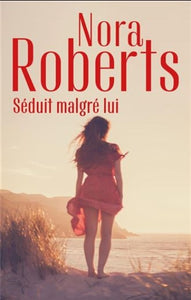 ROBERTS, Nora: Séduit malgré lui