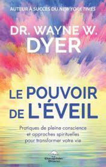 DYER, Wayne.: Le pouvoir de l'éveil