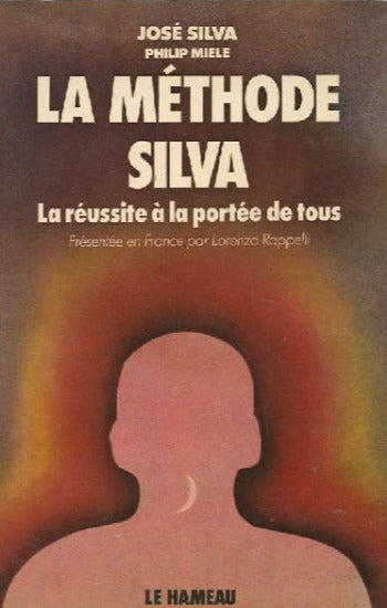 SILVA, José; MIELE, Philip: La méthode Silva