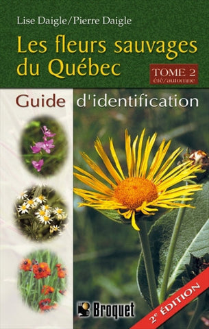 DAIGLE, Lise; DAIGLE, Pierre: Les fleurs sauvages du Québec Tome 2 : Été - Automne