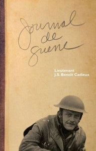 CADIEUX, J.S. Benoit: Journal de guerre
