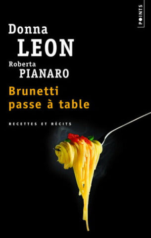 LEON, Donna; PIANARO, Roberta: Brunetti passe à table