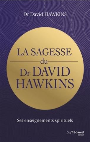 HAWKINS,David: La sagesse du Dr David Hawkins