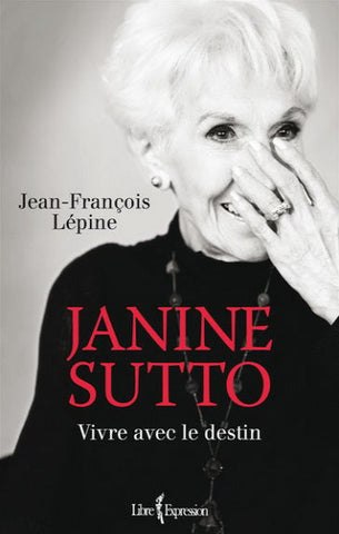 LÉPINE, Jean-François: Jeannine Sutto - Vivre avec le destin