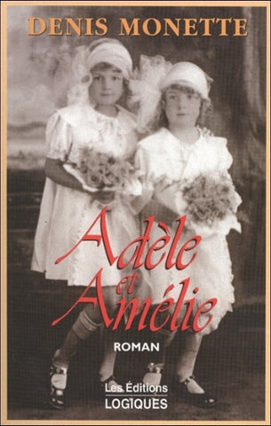 MONETTE, Denis: Adèle et Amélie