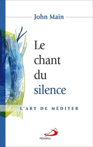 MAIN, John: Le chant du silence, L'art de méditer