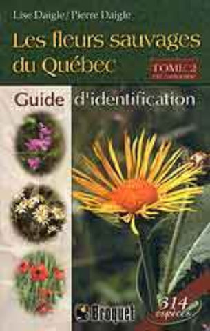 DAIGLE, Lise; DAIGLE, Pierre: Les fleurs sauvages du Québec Tome 2 : Été - Automne