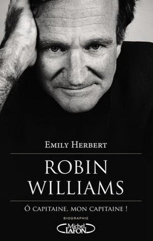 HERBERT, Emily: Robin Williams : Ô capitaine, mon capitaine!