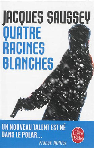 SAUSSEY, Jacques: Quatre racines blanches
