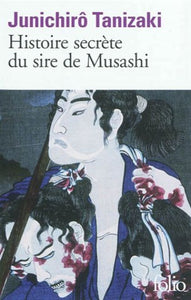 TANIZAKI, Junichirô: Histoire secrète du sire de Musashi