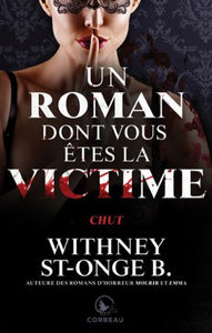 ST-ONGE B., Withney: Un roman dont vous êtes la victime : Chut