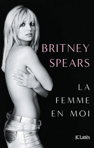 SPEARS, Britney: La femme en moi
