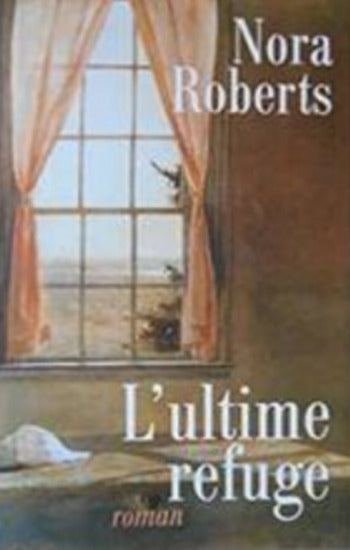 ROBERTS, Nora: L'ultime refuge