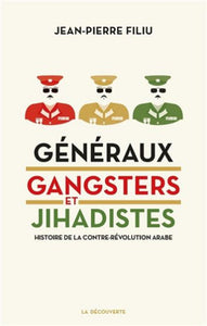 FILIU, Jean-Pierre: Généraux gangsters et jihadistes