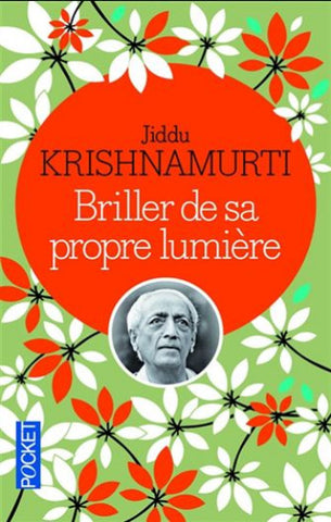 KRISHNAMURTI, Jiddu: Briller de sa propre lumière