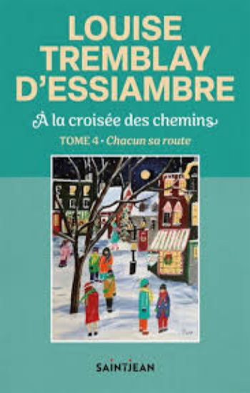 D'ESSIAMBRE, Louise Tremblay: À la croisée des chemins Tome 4 : Chacun sa route