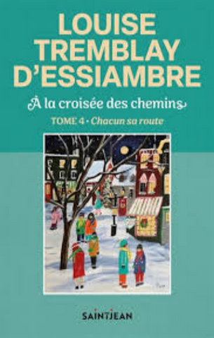 D'ESSIAMBRE, Louise Tremblay: À la croisée des chemins Tome 4 : Chacun sa route