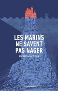 SCALI, Dominique: Les marins ne savent pas nager