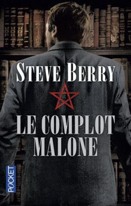 BERRY, STEVE: Le complot Malone