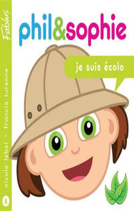 LEBEL, Nicole; TURENNE, Francis: Phil & Sophie  Tome 8 : je suis écolo