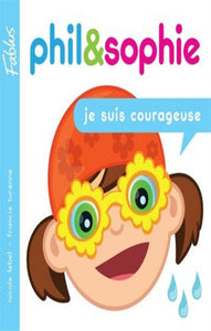 LEBEL, Nicole; TURENNE, Francis: Phil & Sophie  Tome 2 : je suis courageuse