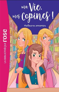 KALENGULA, Catherine: Ma vie, mes copines !  Tome 19 : Meilleurs ennemies