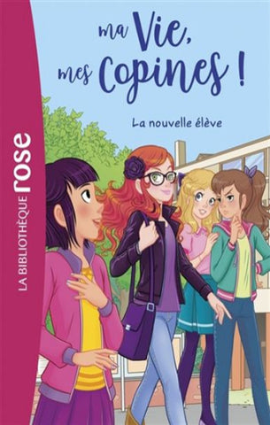 KALENGULA, Catherine: Ma vie, mes copines !  Tome 18 : La nouvelle élève