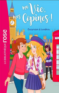 KALENGULA, Catherine: Ma vie, mes copines !  Tome 16 : Excursion à Londres