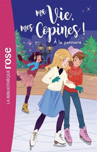 KALENGULA, Catherine: Ma vie, mes copines !  Tome 12 : À la patinoire