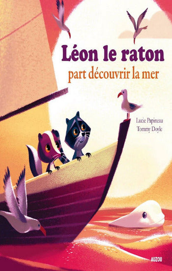 PAPINEAU, Lucie; DOYLE, Tommy: Léon le raton part découvrir la mer