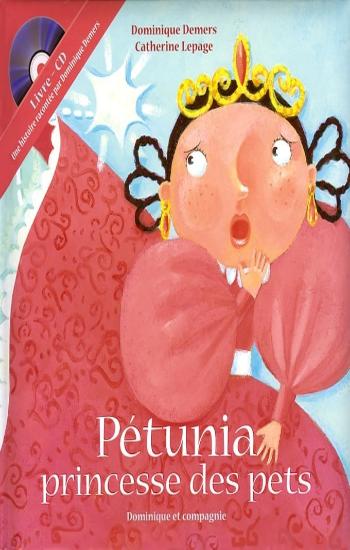 DEMERS, Dominique; LEPAGE, Catherine: Pétunia princesse des pets (CD inclus)
