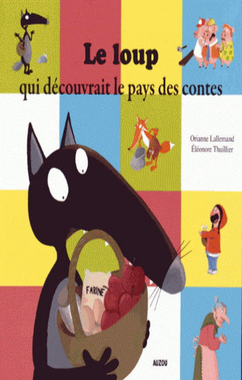LALLEMAND, Orianne; THUILLIER, Éléonore:  Le loup qui découvrait le pays des contes