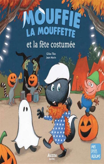 TIBO, Gilles; MORIN, Jean: Mouffie la mouffette et la fête costumée