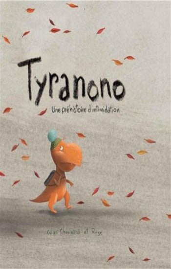 CHOUINARD, Gilles; ROGÉ: Tyranono - une préhistoire d'intimidation